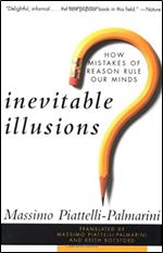 Inevitable Illusions: How Mistakes of Reason Rule Our Minds