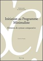 Initiation au Programme Minimaliste: El ments de syntaxe comparative (Sciences pour la communication) (French Edition)