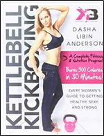 Kettlebell Kickboxing: Every Woman's Guide to Getting Healthy, Sexy, and Strong