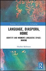 Language, Diaspora, Home (Routledge Studies in Linguistic Anthropology)
