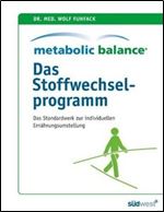 Metabolic Balance - Das Stoffwechselprogramm: Das Standardwerk zur individuellen Stoffwechselumstellung [German]