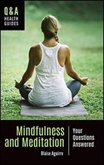 Mindfulness and Meditation: Your Questions Answered (Q&A Health Guides)