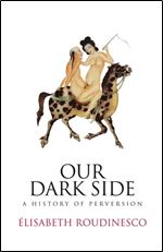 Our Dark Side: A History of Perversion