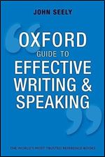 Oxford Guide to Effective Writing and Speaking: How to Communicate Clearly Ed 3