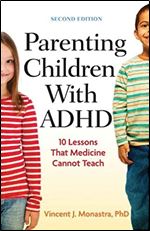 Parenting Children With ADHD: 10 Lessons That Medicine Cannot Teach (APA LifeTools Series)