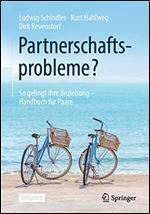 Partnerschaftsprobleme?: So gelingt Ihre Beziehung - Handbuch fur Paare