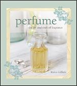 Perfume: The art and craft of fragrance