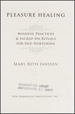 Pleasure Healing: Mindful Practices and Sacred Spa Rituals for Self-Nurturing