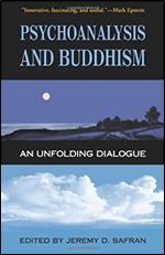 Psychoanalysis and Buddhism: An Unfolding Dialogue