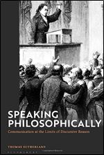 Speaking philosophically: Communication at the Limits of Discursive Reason