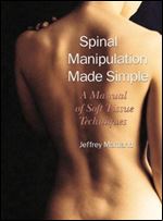 Spinal Manipulation Made Simple: A Manual of Soft Tissue Techniques