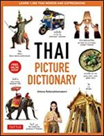 Thai Picture Dictionary: Learn 1,500 Thai Words and Phrases - The Perfect Visual Resource for Language Learners of All Ages (Includes Online Audio) (Tuttle Picture Dictionary)