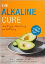 The Alkaline Cure: Lose Weight, Gain Energy and Feel Young