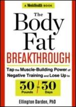 The Body Fat Breakthrough: Tap the Muscle-Building Power of Negative Training and Lose Up to 30 Pounds in 30 Days!