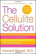 The Cellulite Solution: A Doctor's Program for Losing Lumps, Bumps, Dimples, and Stretch Marks