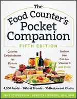 The Food Counter s Pocket Companion, Fifth Edition: Calories, Carbohydrates, Protein, Fats, Fiber, Sugar, Sodium, Iron, Calcium, Potassium, and Vitamin D