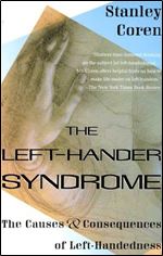 The Left-Hander Syndrome: The Causes and Consequences of Left-Handedness