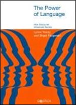 The Power of Language: How Discourse Influences Society (Equinox Textbooks and Surveys in Linguistics)