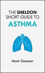 The Sheldon Short Guide to Asthma
