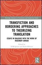 Transfiction and Bordering Approaches to Theorizing Translation (Routledge Advances in Translation and Interpreting Studies)