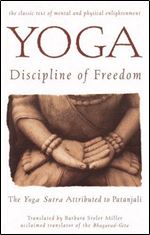 Yoga - Discipline of Freedom: The Yoga Sutra Attributed to Patanjali