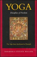 Yoga: Discipline of Freedom: The Yoga Sutra Attributed to Patanjali