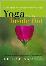 Yoga from the Inside Out: Making Peace With Your Body Through Yoga