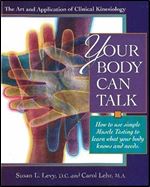 Your Body Can Talk: The Art and Application of Clinical Kinesiology Ed 8