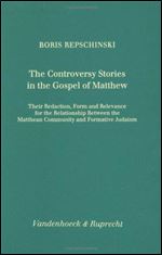 The Controversy Stories in the Gospel of Matthew. Their Redaction, Form and Relevance for the Relationship Between the Matthean