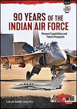 90 Years of the Indian Air Force: Present Capabilities and Future Prospects (Asia@War)