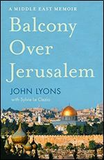 A Balcony Over Jerusalem: A Memoir of Occupation
