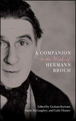 A Companion to the Works of Hermann Broch (Studies in German Literature Linguistics and Culture)