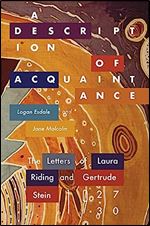 A Description of Acquaintance: The Letters of Laura Riding and Gertrude Stein, 1927-1930 (Recencies Series: Research and Recovery in Twentieth-Century American Poetics)