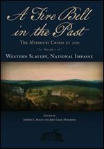 A Fire Bell in the Past: The Missouri Crisis at 200, Volume I, Western Slavery, National Impasse (Volume 1) (Studies in Constitutional Democracy)
