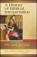 A History of Biblical Interpretation, Volume 1: The Ancient Period (History of Biblical Interpretation Series)