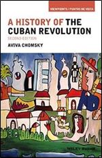 A History of the Cuban Revolution (Viewpoints / Puntos de Vista)