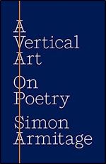 A Vertical Art: On Poetry
