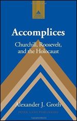 Accomplices: Churchill, Roosevelt and the Holocaust
