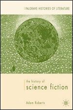 Adam Roberts - The History of Science Fiction