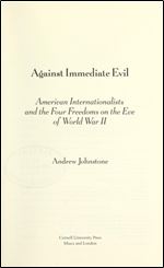 Against Immediate Evil: American Internationalists and the Four Freedoms on the Eve of World War II