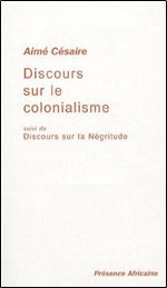 Aime Cesaire, 'Discours sur le colonialisme, suivi de : Discours sur la Negritude' [French]