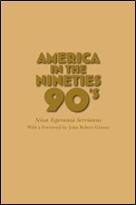 America in the Nineties (America in the Twentieth Century)