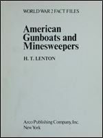 American Gunboats and Minesweepers (World War 2 Fact Files)