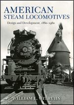 American Steam Locomotives : Design and Development, 1880-1960