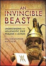 An Invincible Beast: Understanding the Hellenistic Pike Phalanx in Action