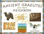 Ancient Israelites and Their Neighbors: An Activity Guide (Cultures of the Ancient World)