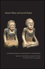Ancient Objects and Sacred Realms: Interpretations of Mississippian Iconography