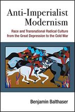 Anti-Imperialist Modernism: Race and Transnational Radical Culture (Class:Culture)