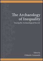 Archaeology of Inequality, The: Tracing the Archaeological Record (SUNY series, The Institute for European and Mediterranean Archaeology Distinguished Monograph Series)