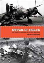 Arrival of Eagles: Luftwaffe Landings in Britain 1939-1945